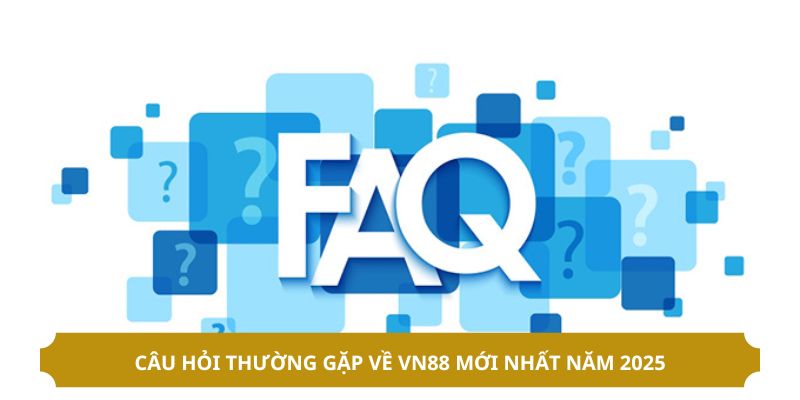 Câu hỏi thường gặp VN88