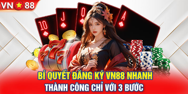 Quy trình tạo tài khoản VN88 siêu nhanh, hiệu quả